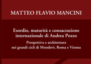 Mancini, Esordio, maturità e consacrazione internazionale di Andrea Pozzo. Fondazione 1563, 2023