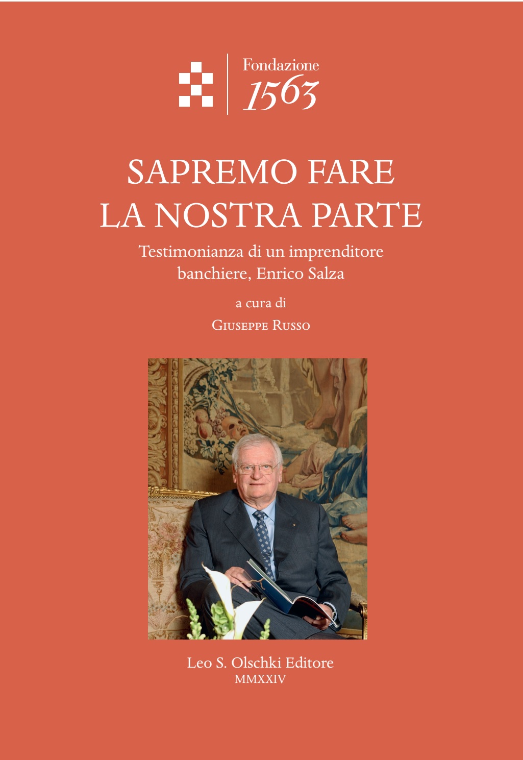 G. Russo (a cura di), Sapremo fare la nostra parte. Testimonianza di un imprenditore banchiere. Enrico Salza, Fondazione 1563, Olschki, 2024, QAS n.7 G. Russo (a cura di), Sapremo fare la nostra parte. Testimonianza di un imprenditore banchiere. Enrico Salza, Fondazione 1563, Olschki, 2024, QAS n.7