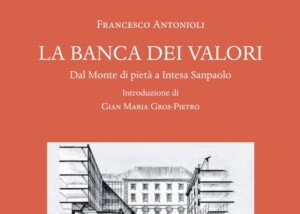 Antonioli, La banca dei valori. Dal Monte di pietà a Intesa Sanpaolo, Fondazione 1563, Olschki, 2024