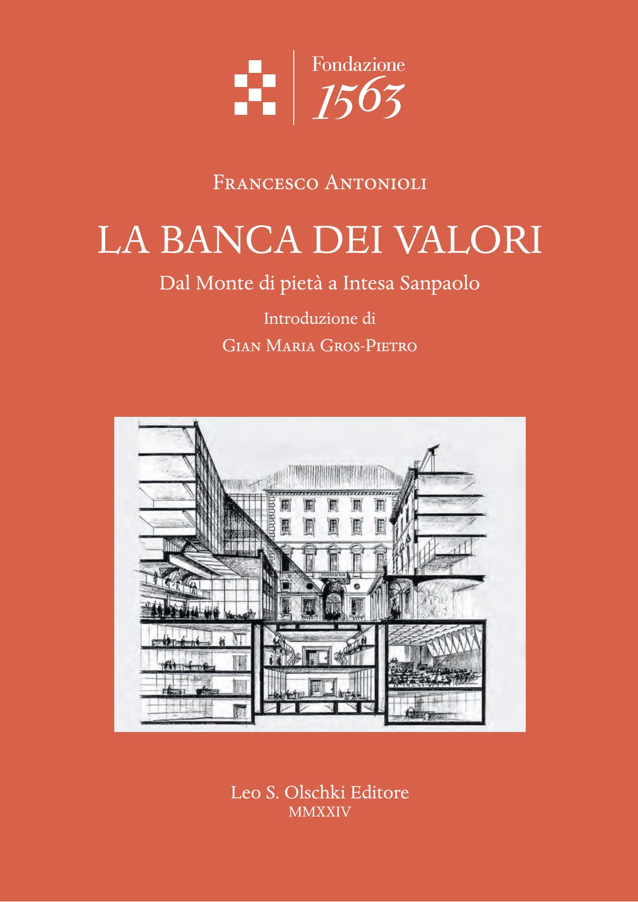 La banca dei valori, Fondazione 1563, Olschki, 2024 Francesco Antonioli, La banca dei valori. Dal Monte di pietà a Intesa Sanpaolo, Fondazione 1563, Olschki, 2024