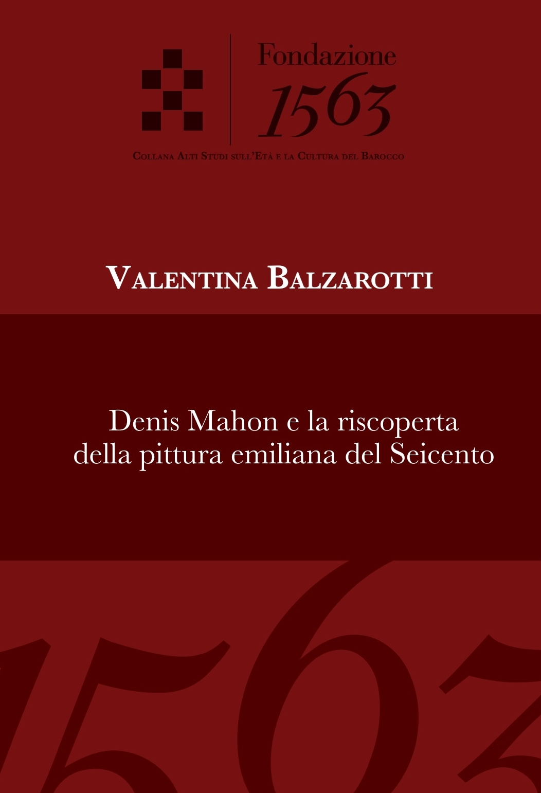 Balzarotti, Denis Mahon e la riscoperta della pittura emiliana del Seicento, Fondazione 1563, 2026